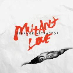 Strange Attractor : Mutant Love